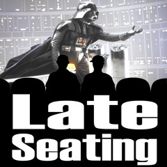 Late Seating 72: The Empire Strikes Back