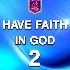 Have Faith In God 2