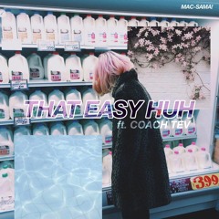 [that easy huh(feat CoachTev)]