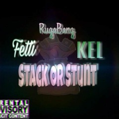 Stack Or Stunt - RugaBang (feat. KEL & Fetti)