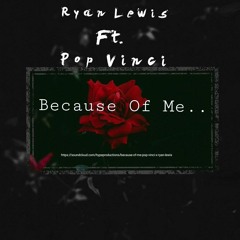 Because Of Me - Ryan Lewis Ft. PopVinci
