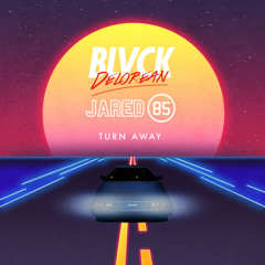 Blvck Delorean & Jared85 - Turn Away