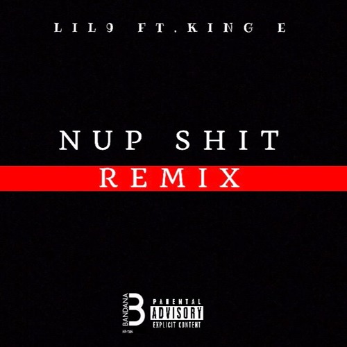 King E Ft Lil 9 - Nup Shit