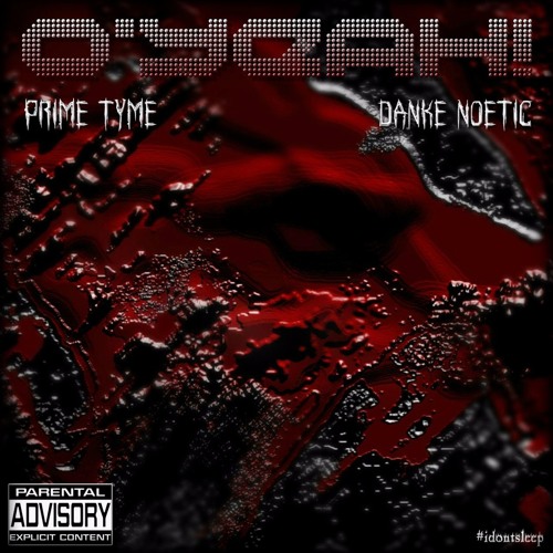 O' YEAH! - PRIME TYME x DANKE NOETIC