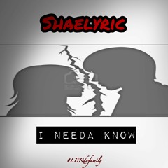 Shaelyric - I Needa Know ( beat by RichieBeatz )