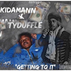 Kidamann X TyDuffle- Getting To It