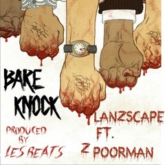 Lanzscape & Z Poorman - "Bare Knock" (Prod. Les Beats)