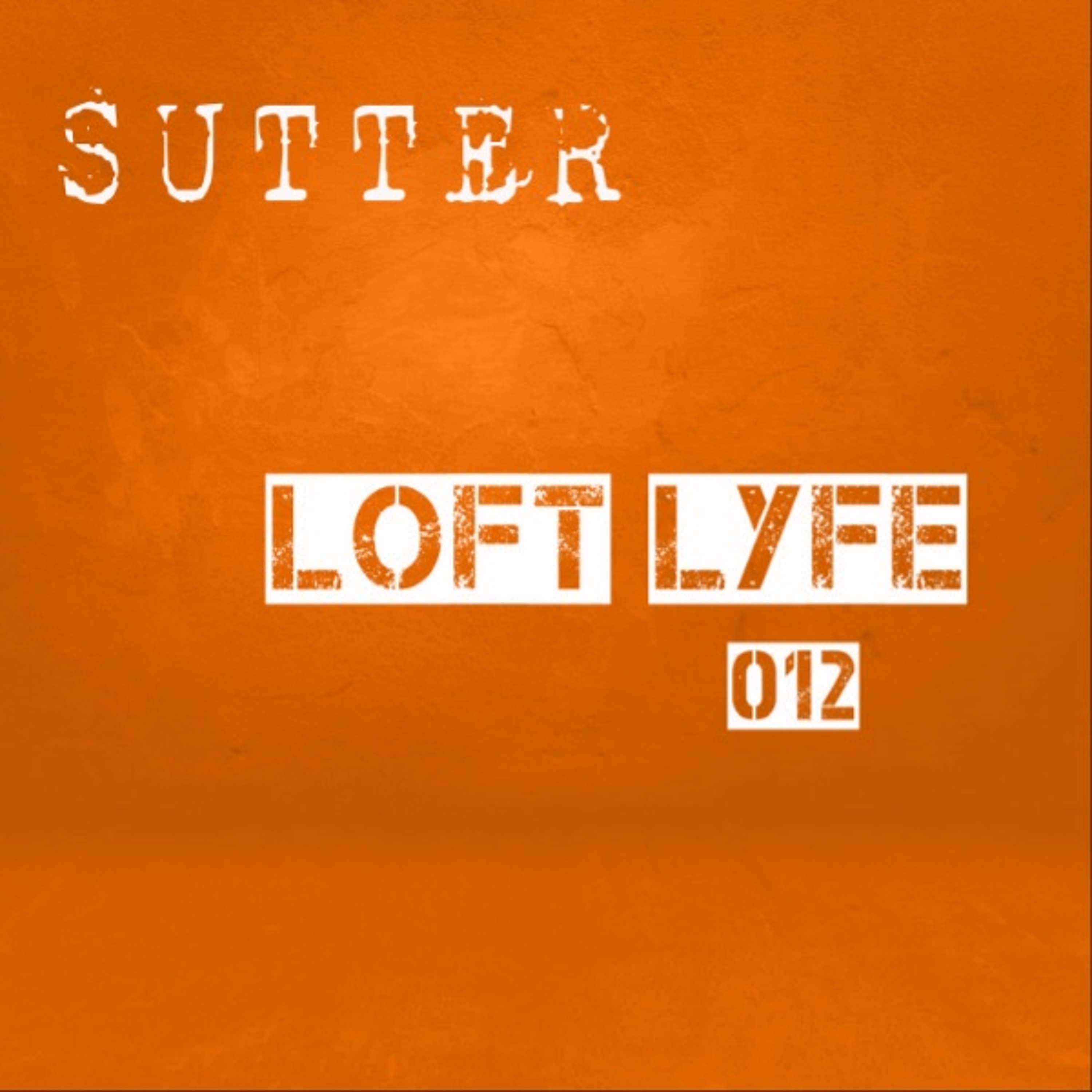 Sutter - Loft Lyfe - 012 episode artwork
