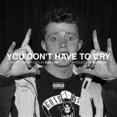 You Don't Have To Cry (Produced By Kitmosis)