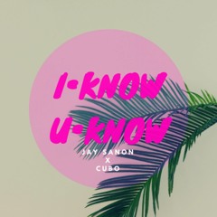 I Know U Know (feat. Cubo) [Prod. by Jay Sanon]
