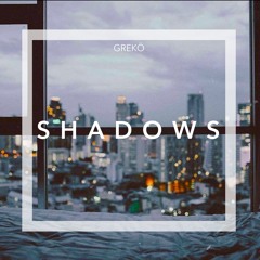 GREKÖ - Shadows (Original)