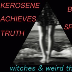 Kerosene Achieves Truth - Blood Spatter(Witches & Weird Things Single)