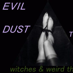 EVIL DUST - Lips Like Thorns (Witches & Weird Things Single)