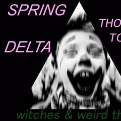 Spring Delta - My Thoughts Took Me Far From You (Witches & Weird Things Single)