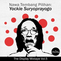 The Display Mixtape Vol. 5: Nawa Tembang Pilihan - Yockie Suryoprayogo