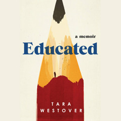 Educated by Tara Westover, read by Julia Whelan