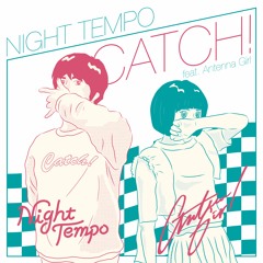 Night Tempo x Antenna Girl - Catch! (Official Japanese Version)