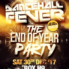 ★ DANCEHALL FEVER ★ THE END OF YEAR PARTY Sat 30th Dec @ BOX H9 N18 3HT. FREE TCKTS VIA SHOOBS
