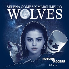 Selena Gomez & Marshmello - Wolves (Future Access Remix)