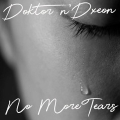 Doktor N' Dxeon - No More Tears