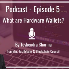 Epsiode 5 - What are Hardware Wallets?