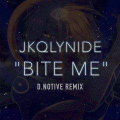 jkqlynide - Bite Me [d.notive remix]