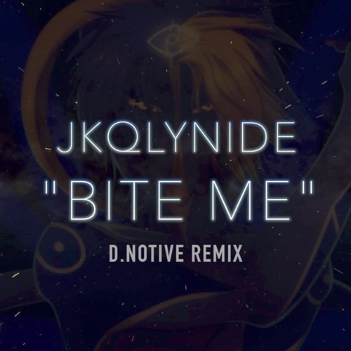 jkqlynide - Bite Me [d.notive remix]