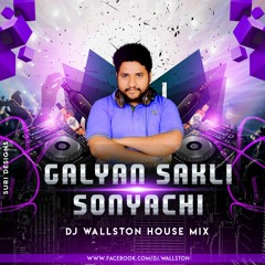 GALYAN SAKLI SONYACHI HOUSE MIX DJ WALLSTON