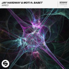 Jay Hardway & MOTi ft. Babet - Wired [OUT NOW]