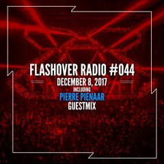 Flashover Radio #044 (Pierre Pienaar Guestmix) - December 8, 2017
