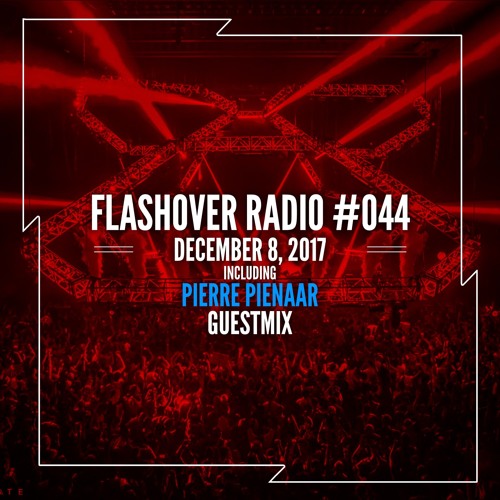 Flashover Radio #044 (Pierre Pienaar Guestmix) - December 8, 2017