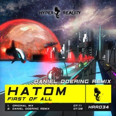 Hatom - First Of All (Daniel Doering Remix) OUT NOW!!!
