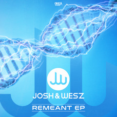 Josh & Wesz - Remeant (Official HQ Preview)