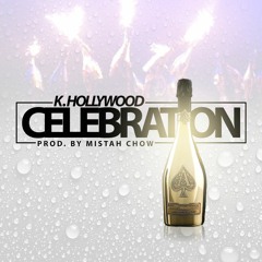 K.Hollywood - Celebration(Produced by ChowGoCrazy)