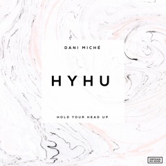 Hold Your Head Up (HYHU)