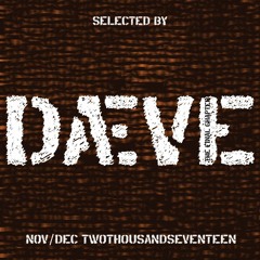Selected by Dæve Nov/Dec 2017 (The Final Chapter)