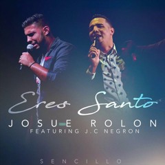 Eres Santo (Josue Rolón Featuring J.C Negrón)