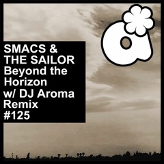 Smacs The Sailor Beyond The Horizon DJ Aroma Remix