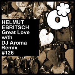 Helmut Ebritsch - Great - Love  (DJ Aroma RMX)