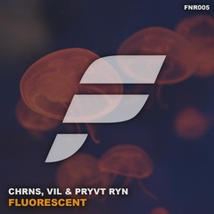 CHRNS, Vil & PRYVT RYN - Fluorescent (Festival Mix)