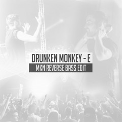 Drunken Monkey - E (MKN Reverse Bass Edit) | Free Download