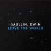 Download Video: LEAVE THE WORLD (Gaullin & Dwin Remake)