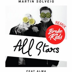 Martin Solveig Ft. Alma - All Stars (Broke Kids Remix)