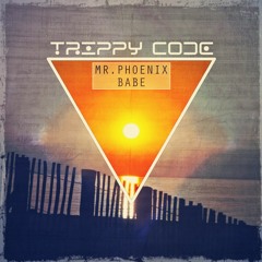 Mr. Phoenix - Babe (Original Mix)TRIPPY CODE RECORDS - OUT NOW!
