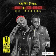 Não Estraga Mbora Ft Lurhany x Edgar Domingos (Prod by Kastro Songz)