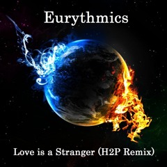 Eurythmics - Love Is a Stranger (H2P Remix) - FREE DOWNLOAD