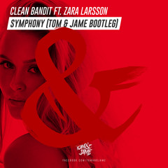 Clean Bandit, Zara Larsson - Symphony (TOM & JAME BOOTLEG) Final Mix 2