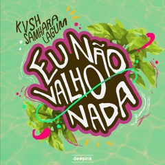 KVSH & SAMHARA Feat. LAGUM - Eu Não Valho Nada (Original Mix)