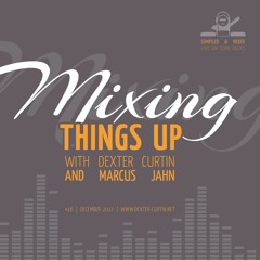 Dexter Curtin & Marcus Jahn - Mixing Things Up (December 2017)