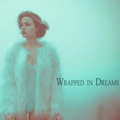 Wrapped In Dreams